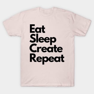 Eat Sleep Create Repeat T-Shirt